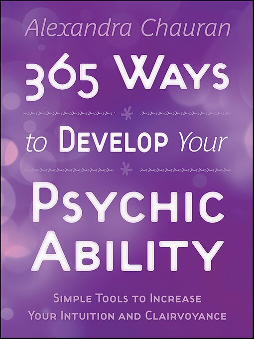 Title details for 365 Ways to Develop Your Psychic Ability by Alexandra Chauran - Available